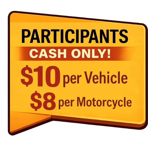 Participants Cash Only $10 per vehicle $8 per motorcycle